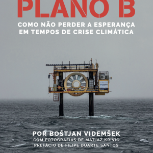 Plano B – Como manter a esperança em tempos de crise climática